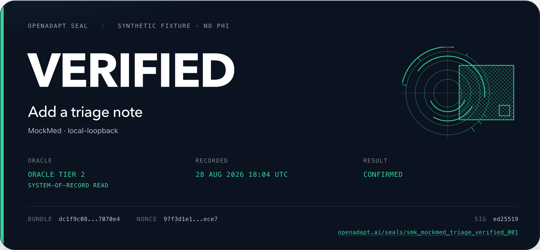 A VERIFIED Seal, desktop: a dark certificate with a green outcome bar, the word VERIFIED, the job Add a triage note on MockMed, oracle tier 2, confirmed, and a hash-derived identity mark.
